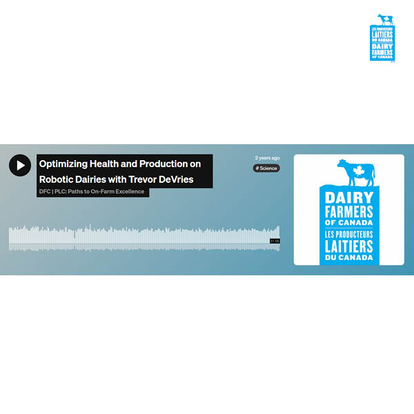 DFC Podcast: Optimizing health and production on robotic dairies with Trevor DeVries